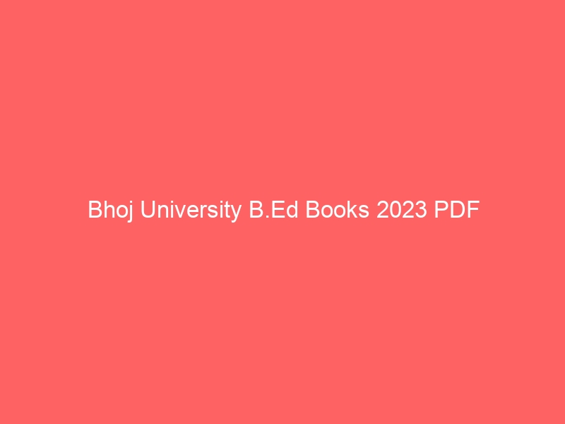 Bhoj University B.Ed Books 2023 PDF - MPBOU Study Material