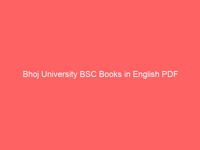 Bhoj University BSC Books In English PDF - Mpbou Study Material